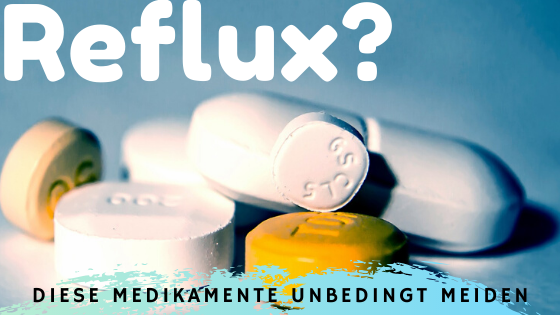 Reflux Medikamente - ᐅ Reflux Medikamente - welche Arzneimittel Sie 2022 lieber meiden sollten